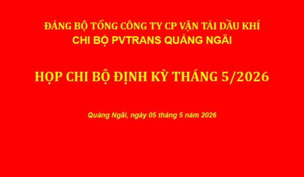 Chi bộ Công ty Cổ phần Vận tải Dầu khí Quảng Ngãi tổ chức sinh hoạt định kỳ tháng 05/2026