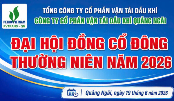 Đại Hội Đồng Cổ Đông Thường Niên 2026: PVTrans Quảng Ngãi Đặt Mục Tiêu Tăng Trưởng Cao Và Phát Triển Bền Vững